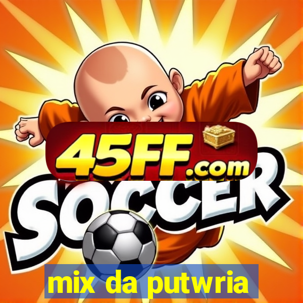 mix da putwria
